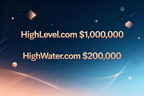 High前綴域名交易再掀熱潮！HighWater.com 20萬美元成交，HighLevel.com 百萬美元領(lǐng)跑
